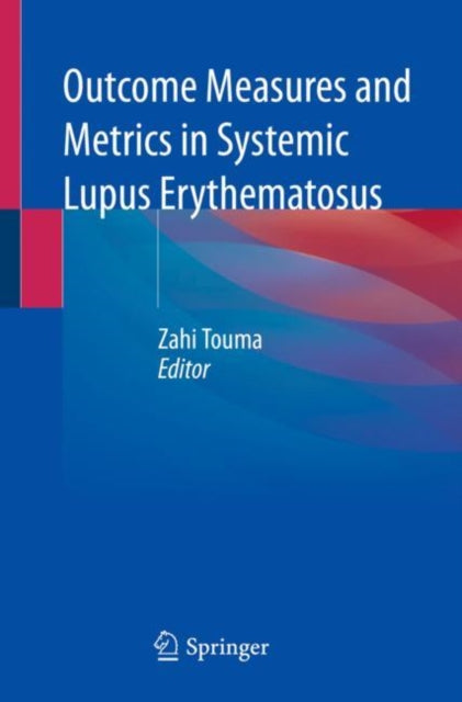 Book cover of: Outcome Measures and Metrics in Systemic Lupus Erythematosus. By: Zahi Touma