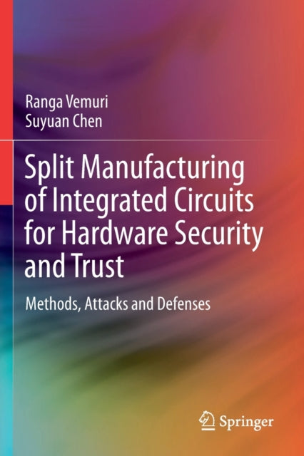Book cover of: Split Manufacturing of Integrated Circuits for Hardware Security and Trust. By: Ranga Vemuri
