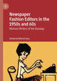 Book cover of: Newspaper Fashion Editors in the 1950s and 60s. By: Kimberly Wilmot Voss