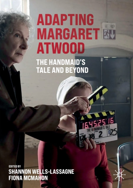 Adapting Margaret Atwood, The Handmaid's Tale and Beyond