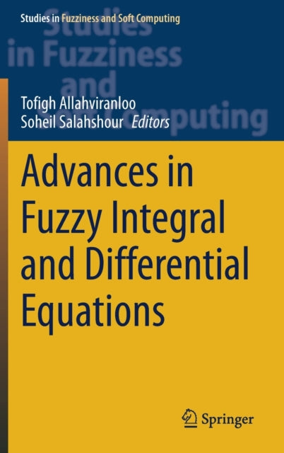Book cover of: Advances in Fuzzy Integral and Differential Equations. By: Tofigh Allahviranloo