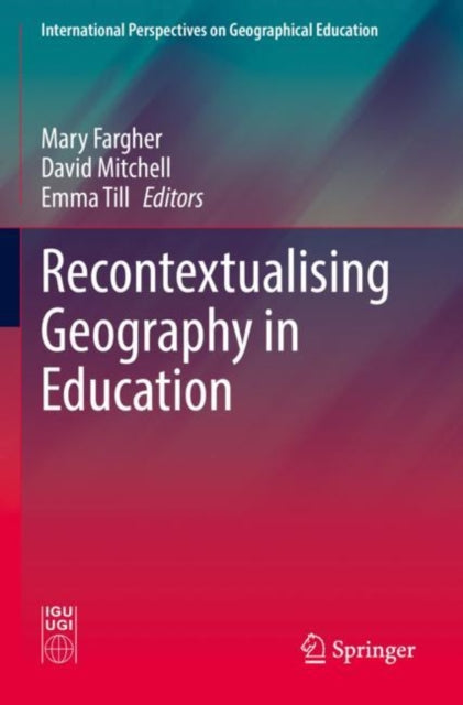 Book cover of: Recontextualising Geography in Education. By: Mary Fargher
