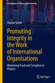 Book cover of: Promoting Integrity in the Work of International Organisations. By: Smith, Duncan