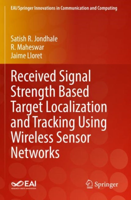 Book cover of: Received Signal Strength Based Target Localization and Tracking Using Wireless Sensor Networks. By: Satish R. Jondhale