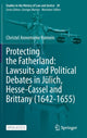 Book cover of: Protecting the Fatherland: Lawsuits and Political Debates in Julich, Hesse-Cassel and Brittany (1642-1655). By: Christel Annemieke Romein