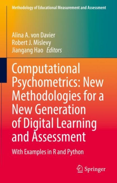 Book cover of: Computational Psychometrics: New Methodologies for a New Generation of Digital Learning and Assessment. By: Alina A. von Davier