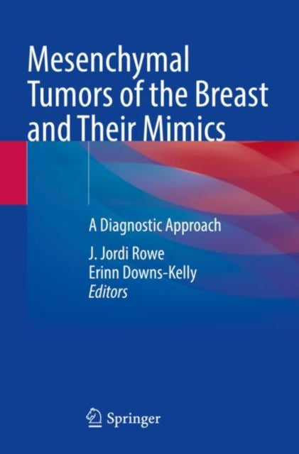 Book cover of: Mesenchymal Tumors of the Breast and Their Mimics. By: J. Jordi Rowe