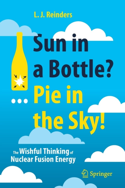 Book cover of: Sun in a Bottle?... Pie in the Sky!. By: L. J. Reinders