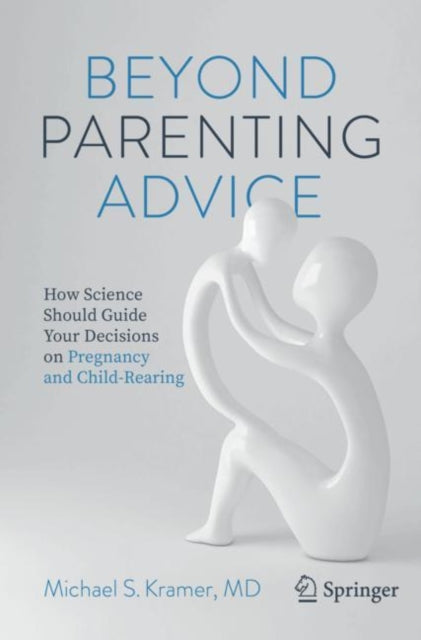 Book cover of: Beyond Parenting Advice. By: Kramer, Michael S.