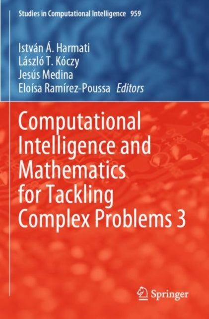 Book cover of: Computational Intelligence and Mathematics for Tackling Complex Problems 3. By: István Á. Harmati