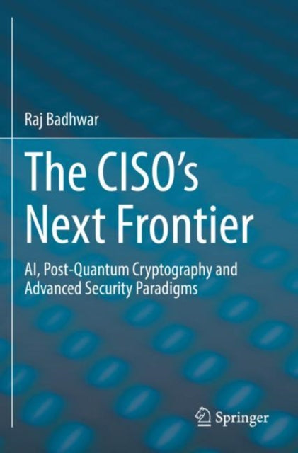 Book cover of: CISO’s Next Frontier. By: Raj Badhwar