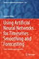 Book cover of: Using Artificial Neural Networks for Timeseries Smoothing and Forecasting. By: Jaromír Vrbka