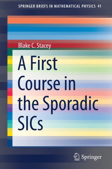Book cover of: First Course in the Sporadic SICs. By: Blake C. Stacey