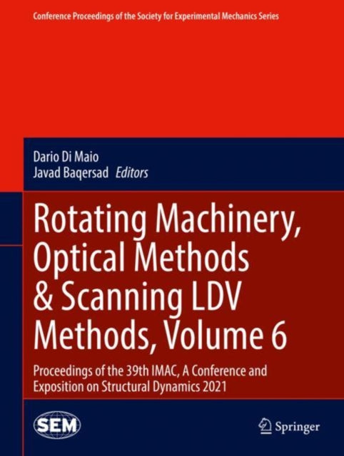 Book cover of: Rotating Machinery, Optical Methods & Scanning LDV Methods, Volume 6. By: Dario Di Maio