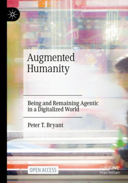 Book cover of: Augmented Humanity. By: Peter T. Bryant