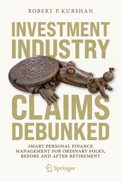 Book cover of: Investment Industry Claims Debunked. By: Robert P. Kurshan