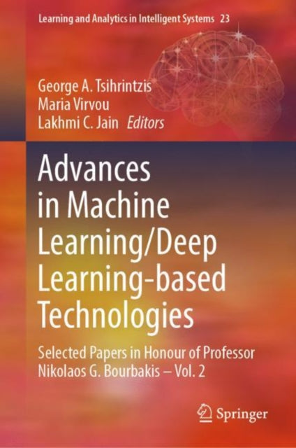 Book cover of: Advances in Machine Learning/Deep Learning-based Technologies. By: George A. Tsihrintzis