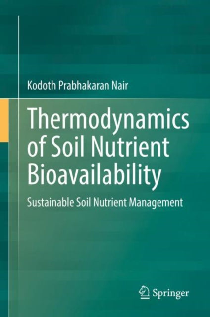 Book cover of: Thermodynamics of Soil Nutrient Bioavailability. By: Kodoth Prabhakaran Nair