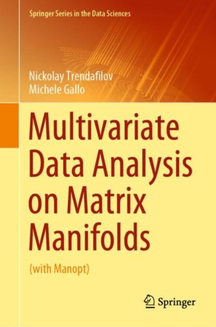 Book cover of: Multivariate Data Analysis on Matrix Manifolds. By: Nickolay Trendafilov