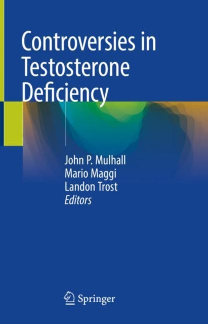 Book cover of: Controversies in Testosterone Deficiency. By: John P. Mulhall