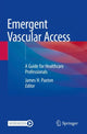 Book cover of: Emergent Vascular Access. By: James H. Paxton