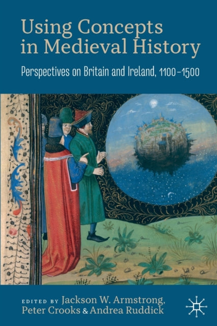 Book cover of: Using Concepts in Medieval History. By: Jackson W. Armstrong