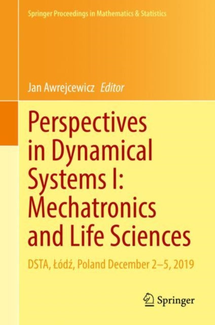 Book cover of: Perspectives in Dynamical Systems I: Mechatronics and Life Sciences. By: Jan Awrejcewicz