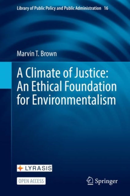 Book cover of: Climate of Justice: An Ethical Foundation for Environmentalism. By: Marvin T. Brown
