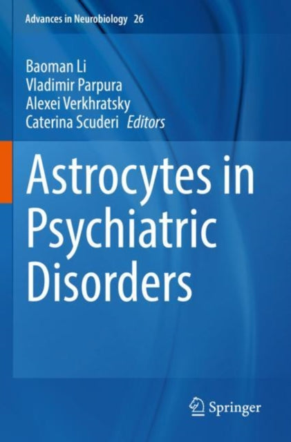 Book cover of: Astrocytes in Psychiatric Disorders. By: Baoman Li