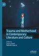 Book cover of: Trauma and Motherhood in Contemporary Literature and Culture. By: Laura Lazzari