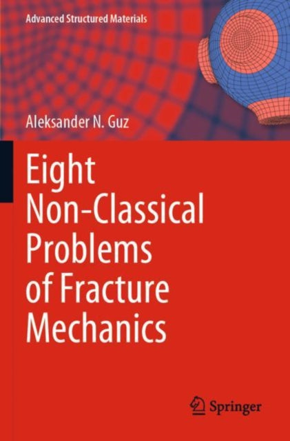 Book cover of: Eight Non-Classical Problems of Fracture Mechanics. By: Aleksander N. Guz