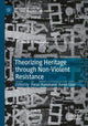 Book cover of: Theorizing Heritage through Non-Violent Resistance. By: Feras Hammami