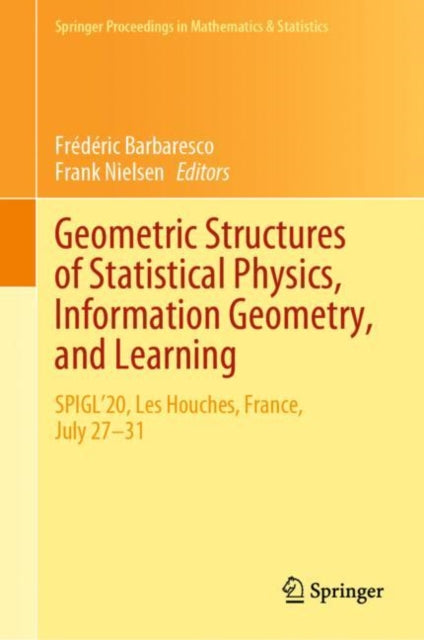Book cover of: Geometric Structures of Statistical Physics, Information Geometry, and Learning. By: édéric Barbaresco