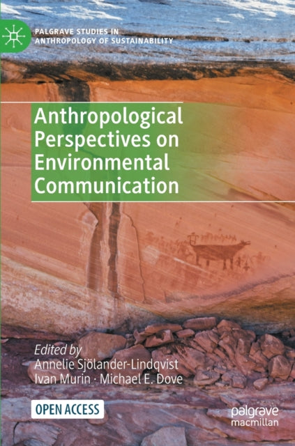 Book cover of: Anthropological Perspectives on Environmental Communication. By: Annelie Sjölander-Lindqvist