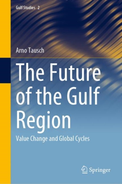 Book cover of: Future of the Gulf Region. By: Arno Tausch