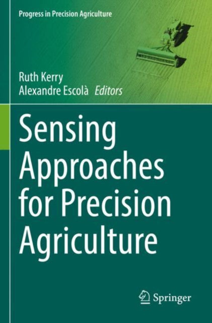 Book cover of: Sensing Approaches for Precision Agriculture. By: Ruth Kerry