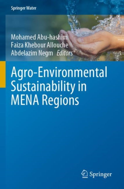 Book cover of: Agro-Environmental Sustainability in MENA Regions. By: Mohamed Abu-hashim