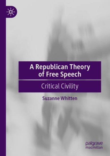 Book cover of: Republican Theory of Free Speech. By: Suzanne Whitten
