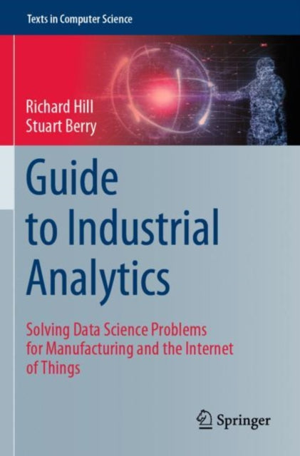 Book cover of: Guide to Industrial Analytics. By: Richard Hill