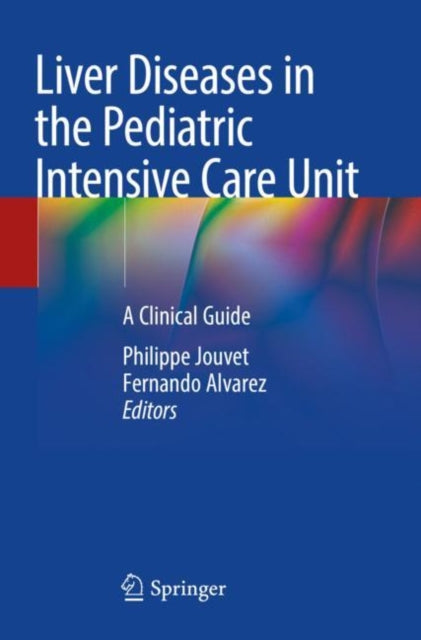Book cover of: Liver Diseases in the Pediatric Intensive Care Unit. By: Philippe Jouvet