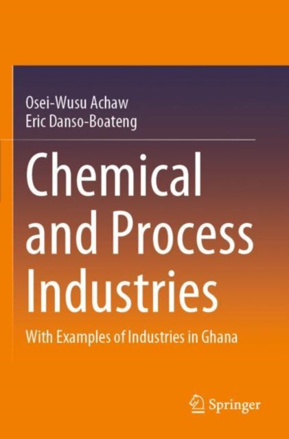 Book cover of: Chemical and Process Industries. By: Osei-Wusu Achaw
