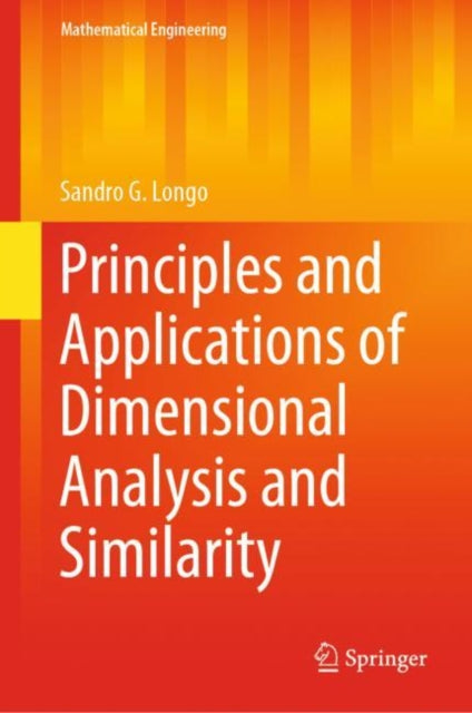 Book cover of: Principles and Applications of Dimensional Analysis and Similarity. By: Sandro Longo
