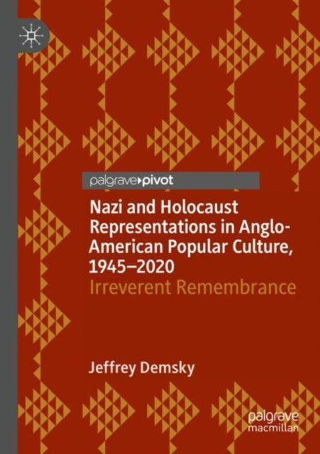 Book cover of: Nazi and Holocaust Representations in Anglo-American Popular Culture, 1945–2020. By: Jeffrey Demsky