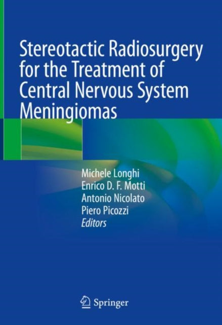 Book cover of: Stereotactic Radiosurgery for the Treatment of Central Nervous System Meningiomas. By: Michele Longhi