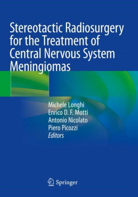 Book cover of: Stereotactic Radiosurgery for the Treatment of Central Nervous System Meningiomas. By: Michele Longhi