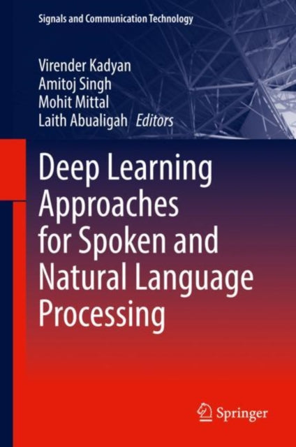 Book cover of: Deep Learning Approaches for Spoken and Natural Language Processing. By: Virender Kadyan
