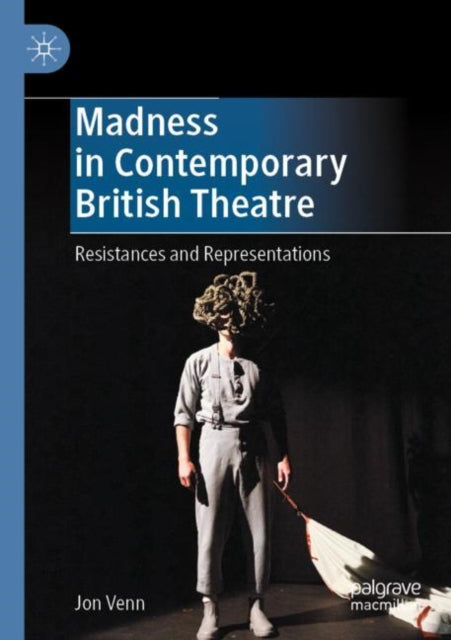Book cover of: Madness in Contemporary British Theatre. By: Jon Venn