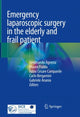 Book cover of: Emergency laparoscopic surgery in the elderly and frail patient. By: Ferdinando Agresta