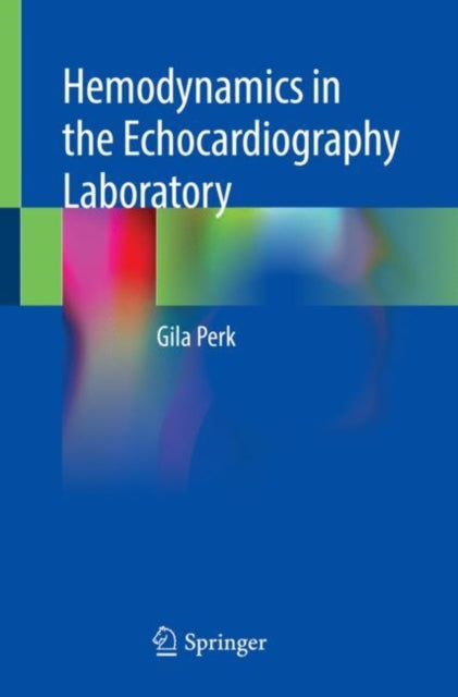 Book cover of: Hemodynamics in the Echocardiography Laboratory. By: Gila Perk