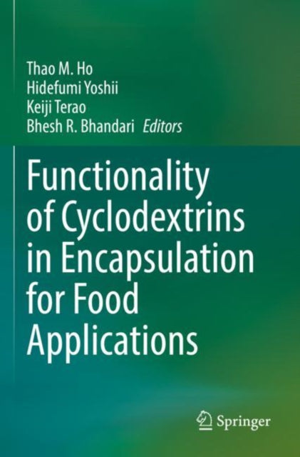 Book cover of: Functionality of Cyclodextrins in Encapsulation for Food Applications. By: Thao M. Ho